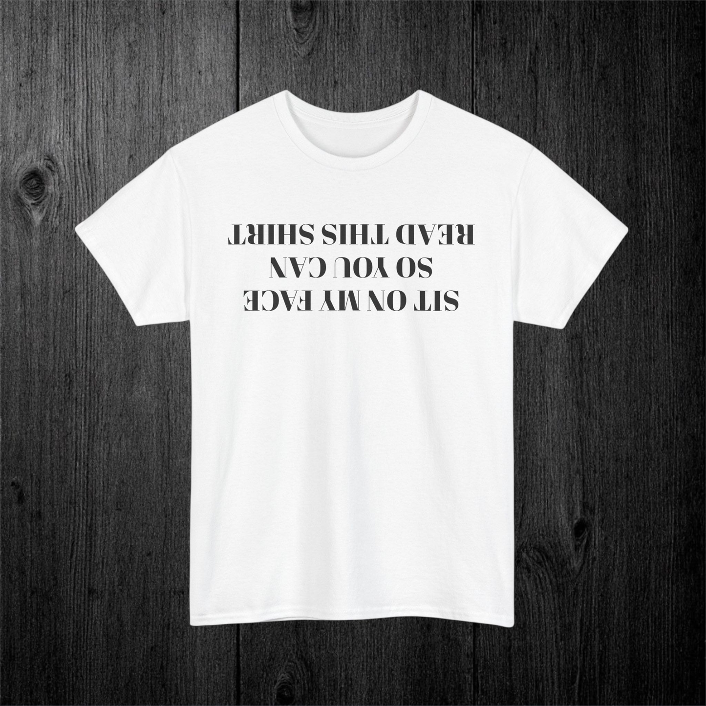 Sit On My Face So You Can Read This Tee Shirt
