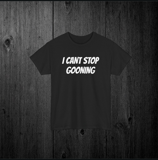 “I Can’t stop gooning” Black Tee