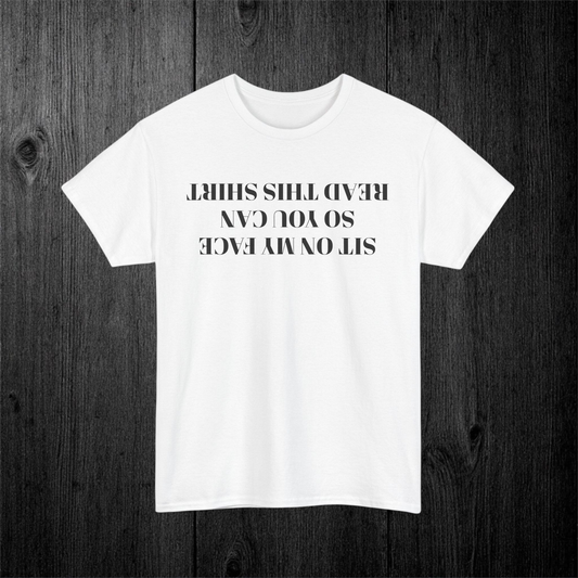 Sit On My Face So You Can Read This Tee Shirt
